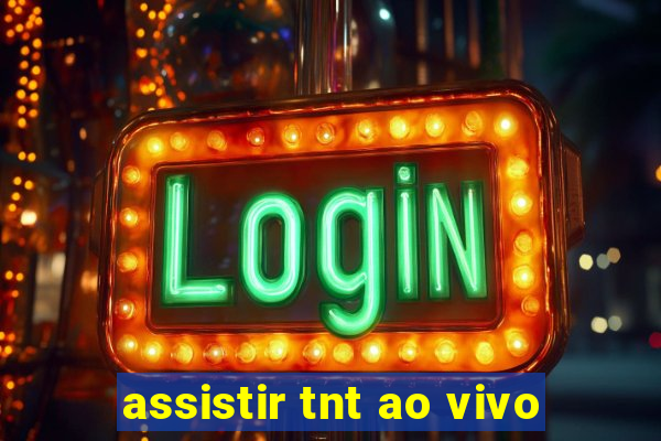 assistir tnt ao vivo