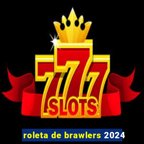 roleta de brawlers 2024