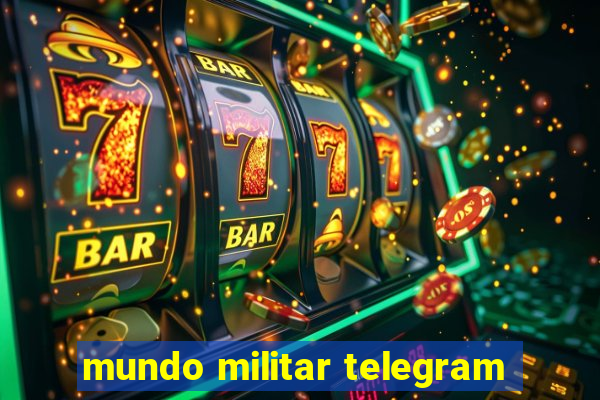 mundo militar telegram