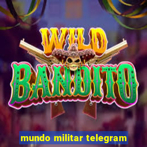 mundo militar telegram