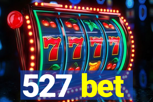 527 bet