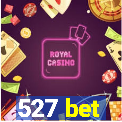 527 bet