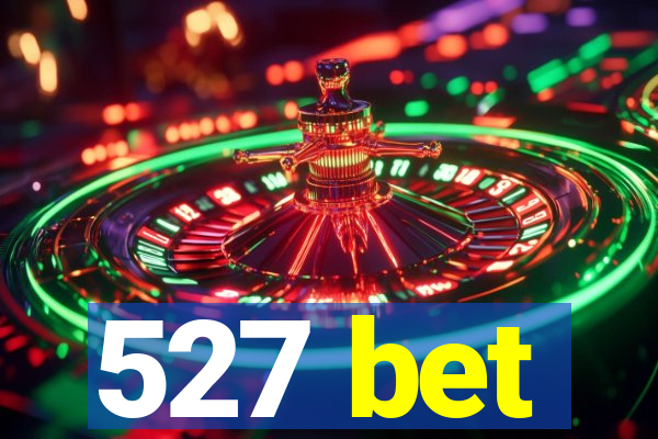 527 bet