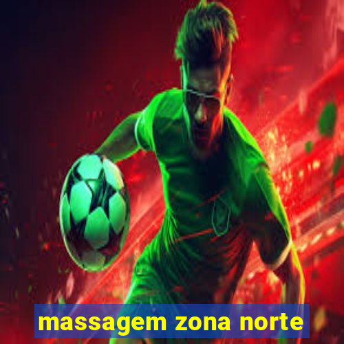 massagem zona norte