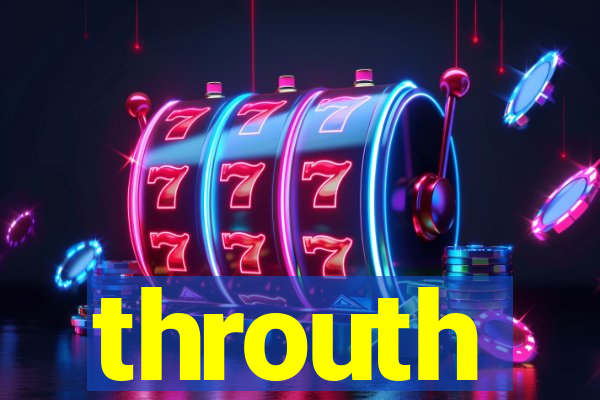 throuth