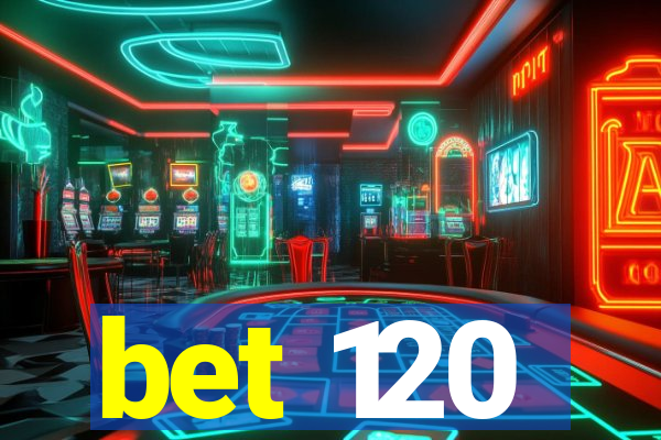 bet 120