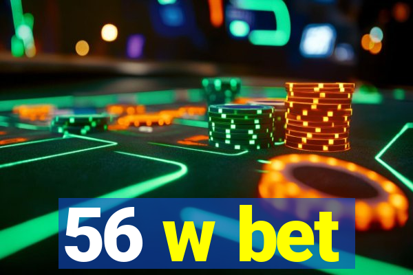 56 w bet