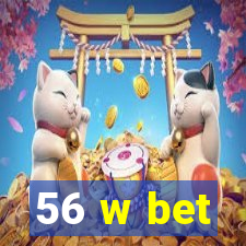 56 w bet