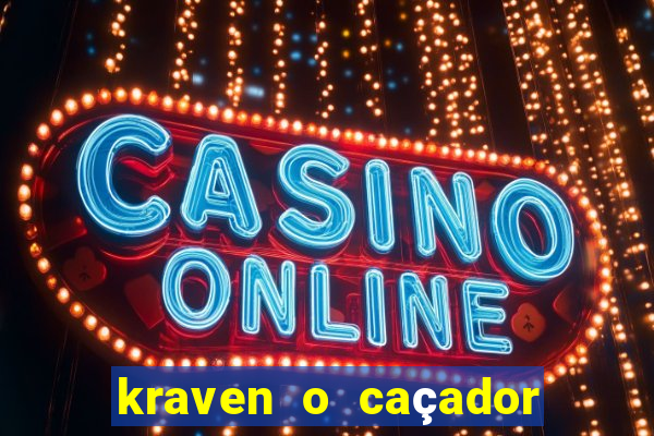 kraven o caçador filme completo dublado