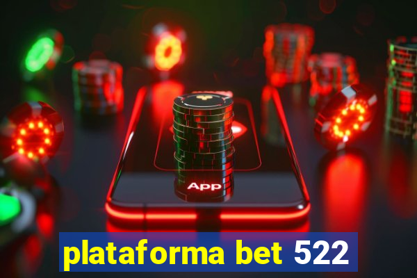 plataforma bet 522