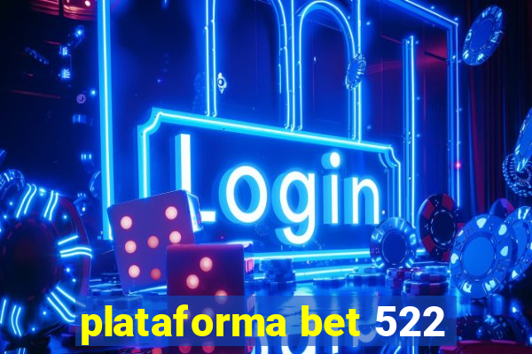 plataforma bet 522