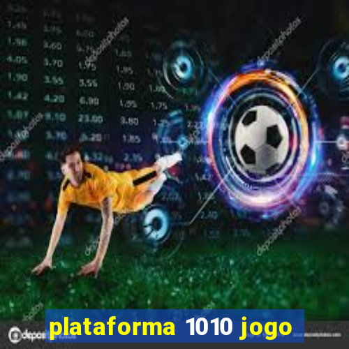 plataforma 1010 jogo