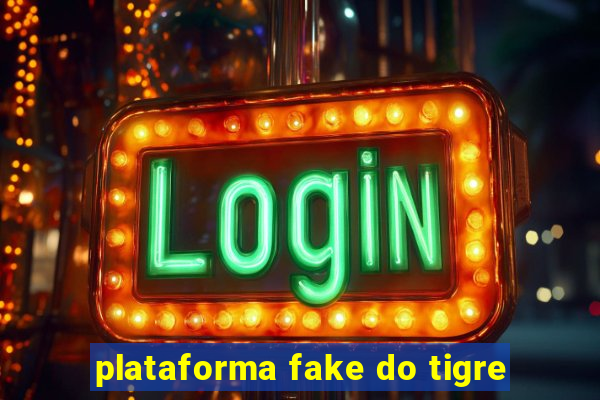 plataforma fake do tigre