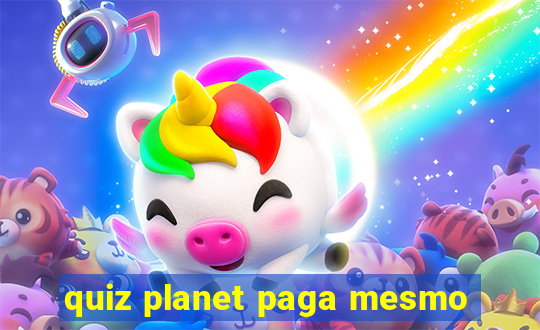 quiz planet paga mesmo