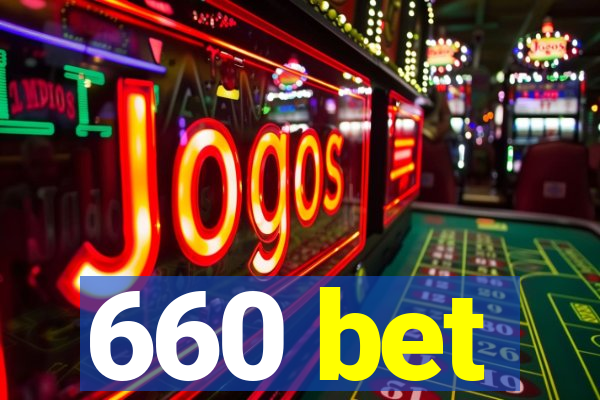 660 bet