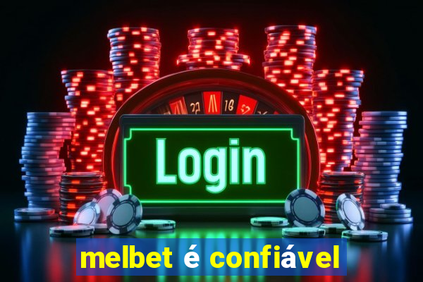 melbet é confiável