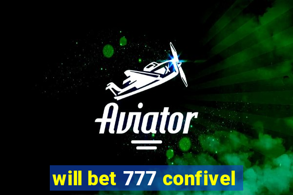 will bet 777 confivel