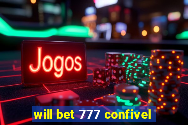 will bet 777 confivel