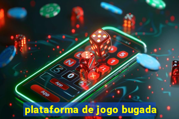 plataforma de jogo bugada