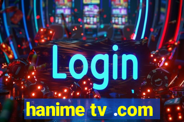 hanime tv .com