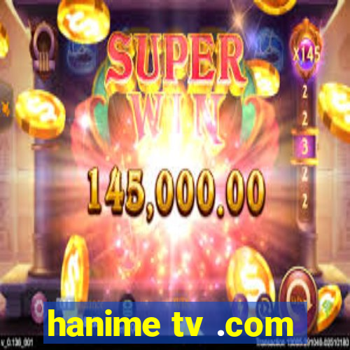 hanime tv .com