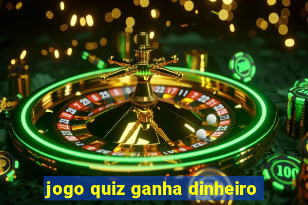 jogo quiz ganha dinheiro