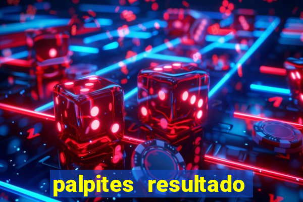 palpites resultado correto jogos de hoje