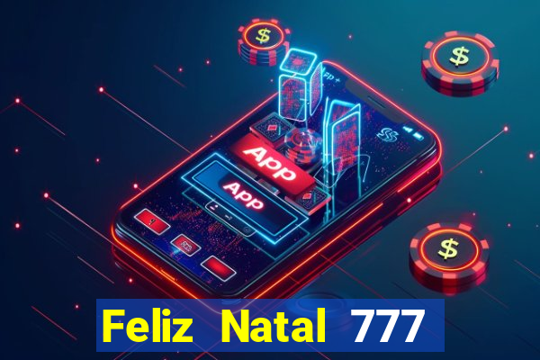 Feliz Natal 777 plataforma login