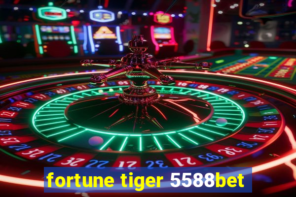 fortune tiger 5588bet