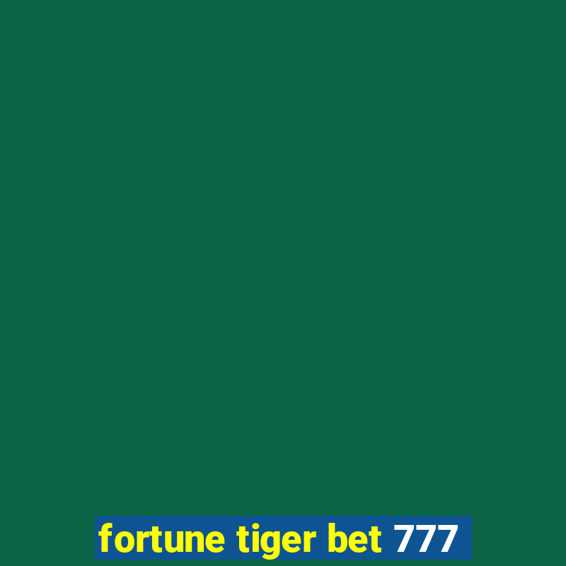 fortune tiger bet 777