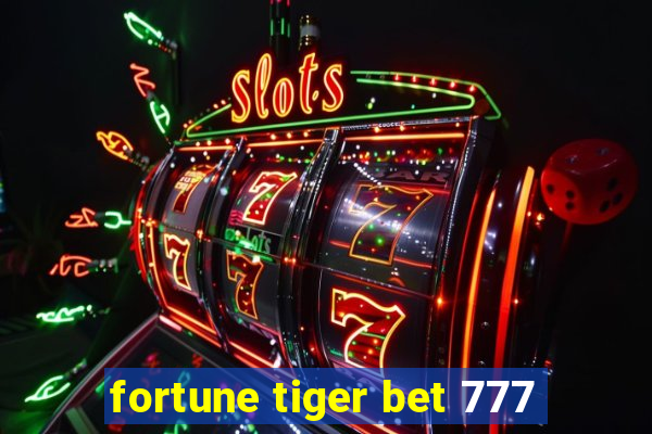 fortune tiger bet 777