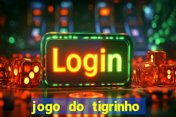 jogo do tigrinho que da bonus no cadastro