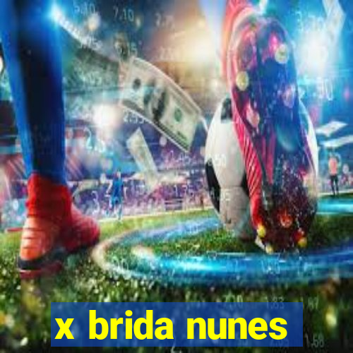 x brida nunes