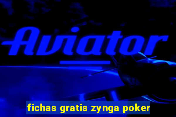 fichas gratis zynga poker