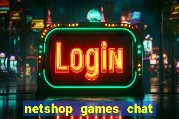 netshop games chat ao vivo