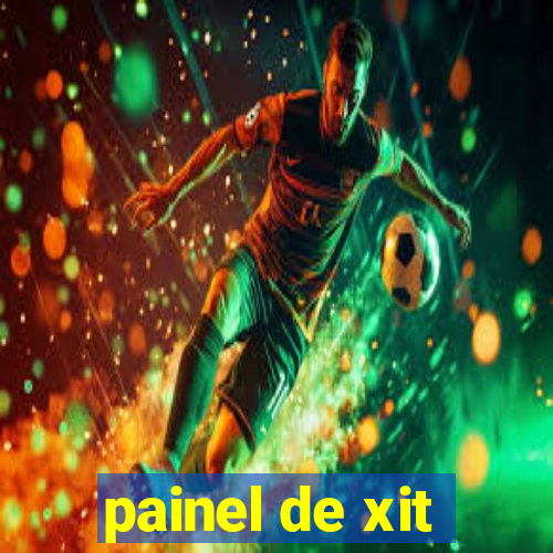 painel de xit