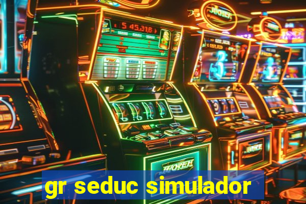 gr seduc simulador