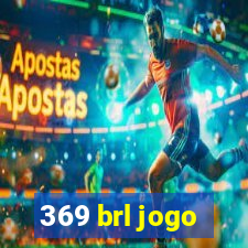 369 brl jogo