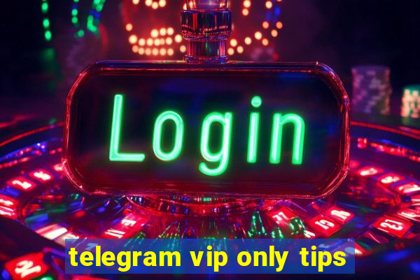 telegram vip only tips