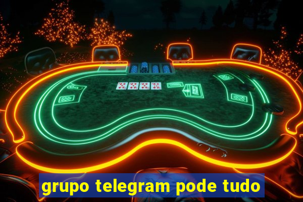 grupo telegram pode tudo