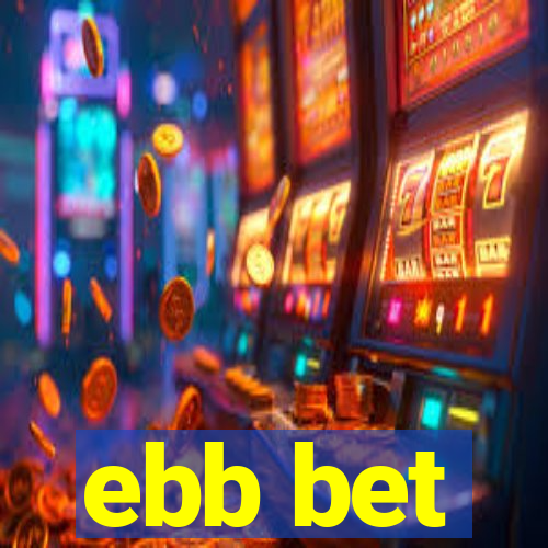 ebb bet