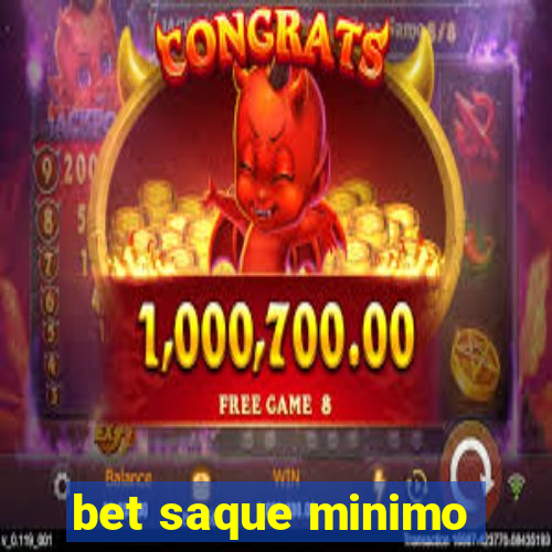 bet saque minimo