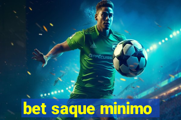 bet saque minimo