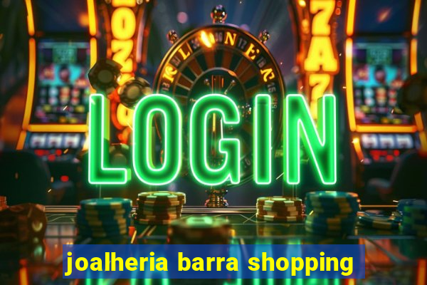 joalheria barra shopping