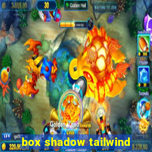 box shadow tailwind