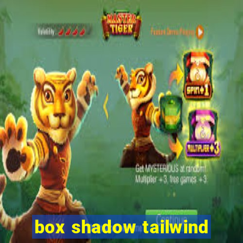 box shadow tailwind