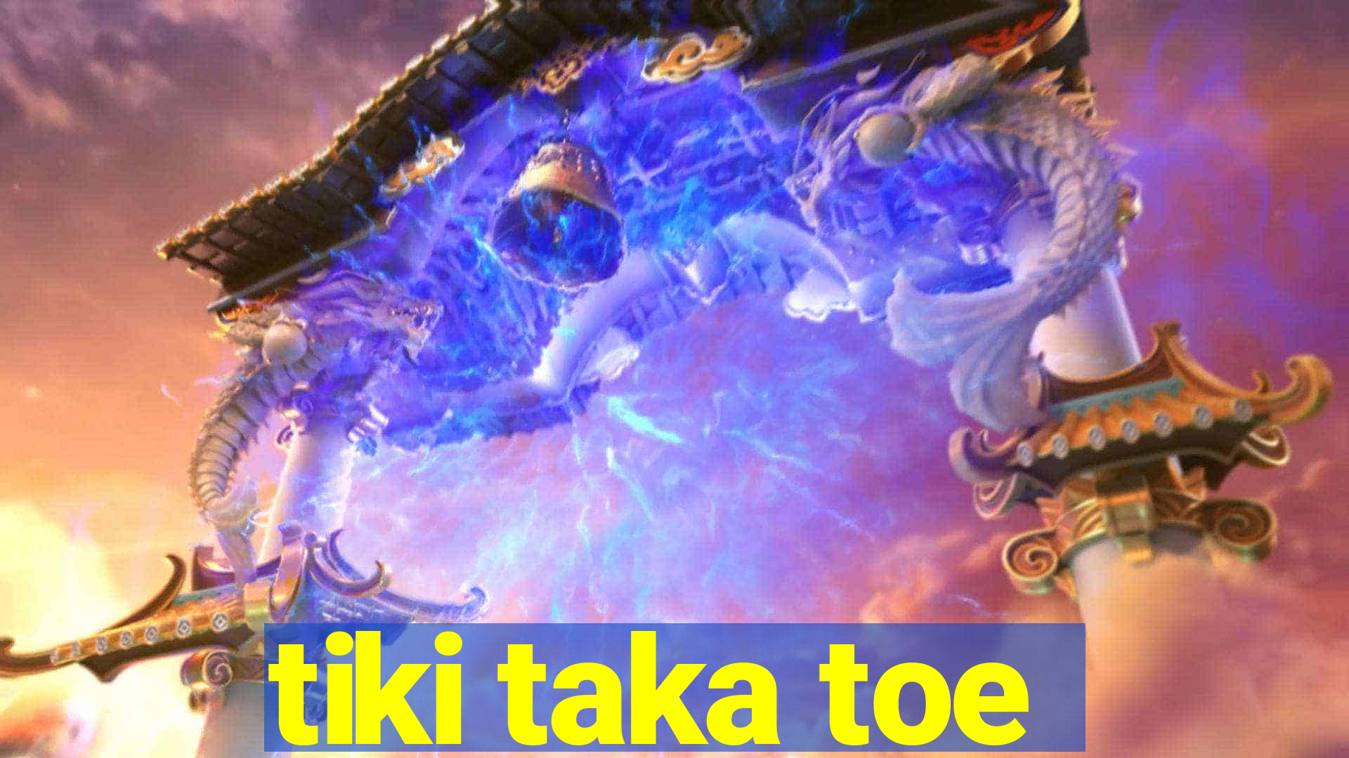 tiki taka toe