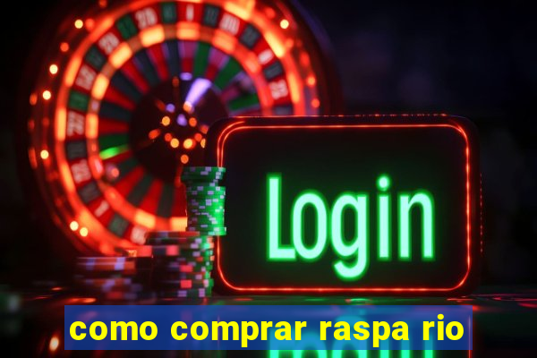 como comprar raspa rio