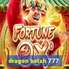 dragon hatch 777