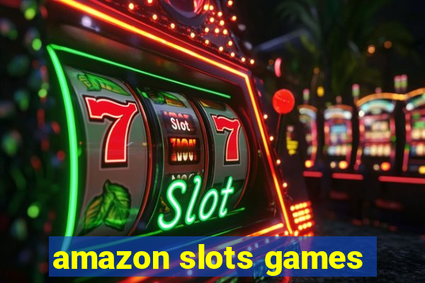 amazon slots games